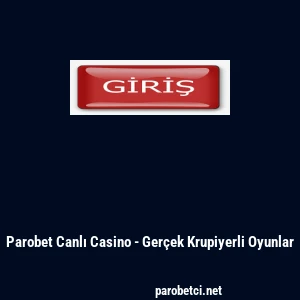 Parobet Canlı Casino - Ger&ccedil;ek Krupiyerli Oyunlar