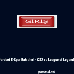 Parobet E-Spor Bahisleri - CS2 ve League of Legends