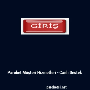 Parobet M&uuml;şteri Hizmetleri - Canlı Destek