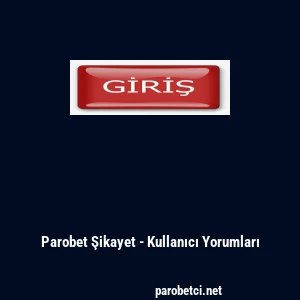 Parobet Şikayet - Kullanıcı Yorumları