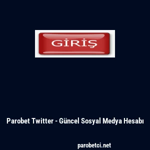 Parobet Twitter - G&uuml;ncel Sosyal Medya Hesabı